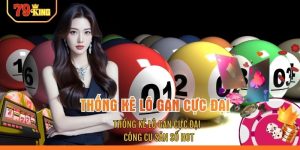 Thống Kê Lô Gan Cực Đại - Công Cụ Săn Số HOT
